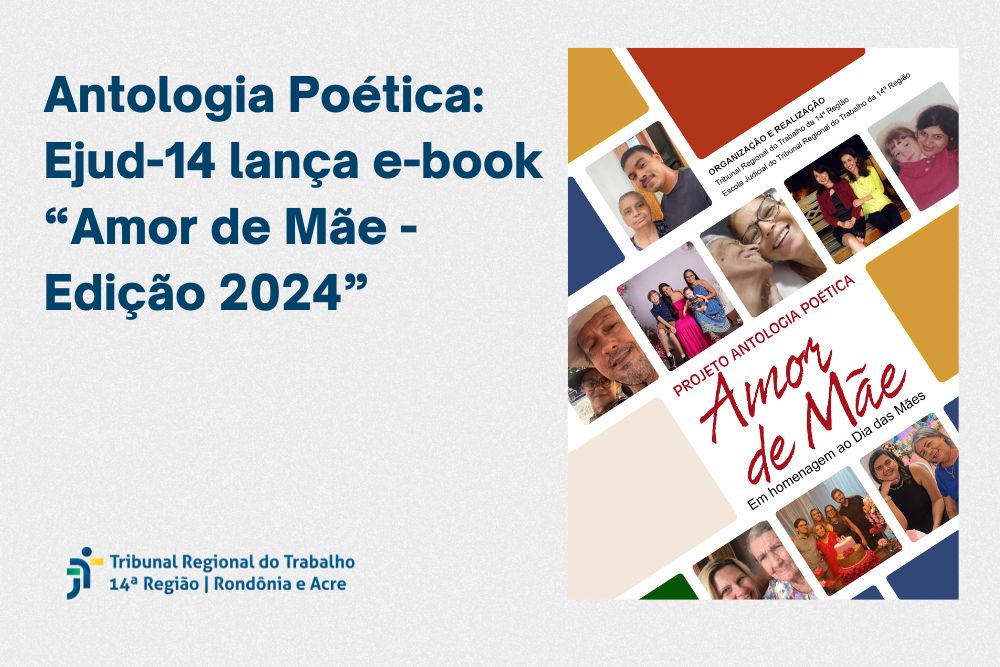 Capa do e-book a direita com fotos de servidores e mães. Texto escrito: Antologia Poética: Ejud-14 lança e-book “Amor de Mãe - Edição 2024”