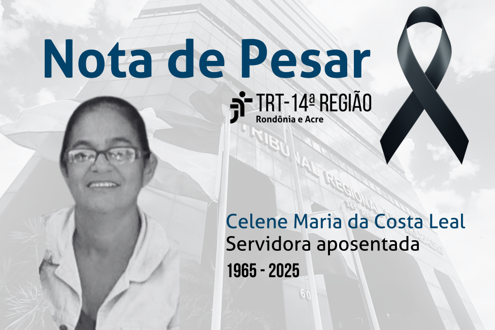 Nota de Pesar do TRT da 14ª Região - Servidora aposentada Celene Maria da Costa Leal