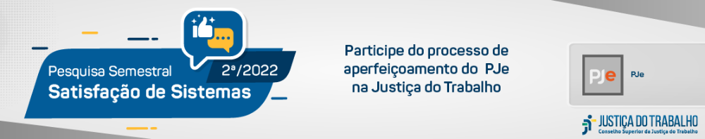 Pesquisa Nacional de Satisfação do Sistema PJe - &nbsp;2º Semestre de 2022